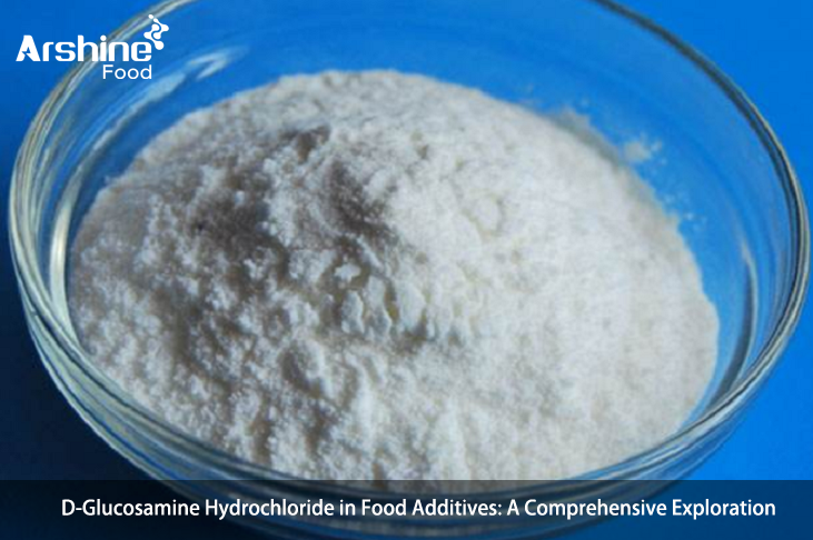 D-Glucosamine Hydrochloride in Food Additives A Comprehensive Exploration